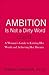 Ambition Is Not a Dirty Word: A Woman's Guide to Earning Her Worth and Achieving Her Dreams
