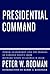 Presidential Command: Power, Leadership, and the Making of Foreign Policy from Richard Nixon to George W. Bush