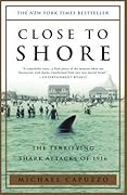 Close to Shore: The Terrifying Shark Attacks of 1916 
