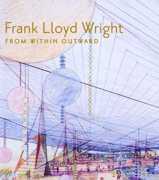 Frank Lloyd Wright: From Within Outward (Hardcover)