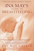 Ina May's Guide to Breastfeeding: From the Nation's Leading Midwife