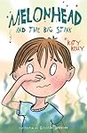 Melonhead and the Big Stink by Katy Kelly