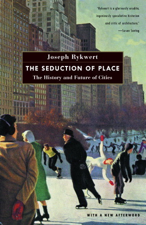 The Seduction of Place: The History and Future of Cities (Paperback)