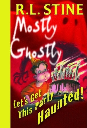 Let S Get This Party Haunted Mostly Ghostly 6 By R L Stine