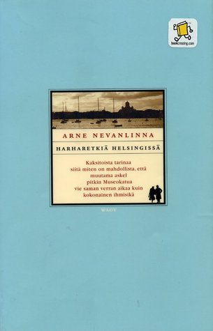 Harharetkä Helsingissä: kaksitoista tarinaa siitä miten on mahdollista että muutama askel pitkin Museokatua vie saman verran aikaa kuin kokonainen ihmisikä (Unknown Binding)