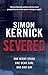 Severed by Simon Kernick