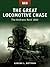 The Great Locomotive Chase:...