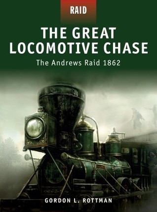 The Great Locomotive Chase: The Andrews Raid 1862 (Paperback)