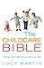 The Childcare Bible: The Ultimate Guide to All Forms of Childcare