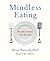 Mindless Eating by Brian Wansink Mindless Eating by Brian Wansink