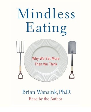 Mindless Eating: Why We Eat More Than We Think (Audio CD: Abridged)
