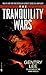 The Tranquility Wars by Gentry Lee