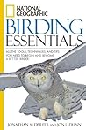 National Geographic Birding Essentials by Jon L. Dunn