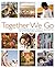 Together We Go: Extraordinary Family Journeys to Discover and Remember