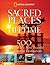 Sacred Places of a Lifetime: 500 of the World's Most Peaceful and Powerful Destinations