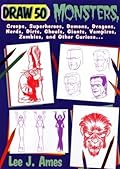 Draw 50 Monsters: The Step-by-Step Way to Draw Creeps, Superheroes, Demons, Dragons, Nerds, Ghouls, Giants, Vampires, Zombies, and Other Scary Creatures
