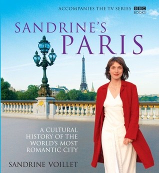 Sandrine's Paris: A Cultural History of the World's Most Romantic City (Hardcover)
