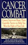 Cancer Combat: Cancer Survivors Share Their Guerrilla Tactics to Help You Win the Fight of Your Life
