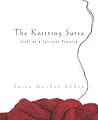 The Knitting Sutra: Craft as a Spiritual Practice The Knitting Sutra: Craft as a Spiritual Practice