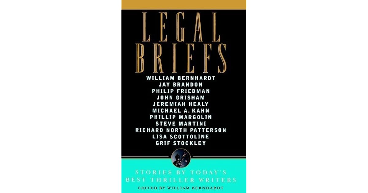 Legal Briefs Short Stories by Today's Best Thriller Writers by William