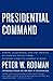 Presidential Command: Power, Leadership, and the Making of Foreign Policy from Richard Nixon to George W. Bush