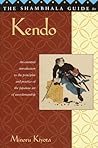 The Shambhala Guide to Kendo: Its Philosophy, History, and Spiritual Dimension