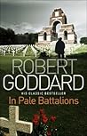 In Pale Battalions by Robert Goddard