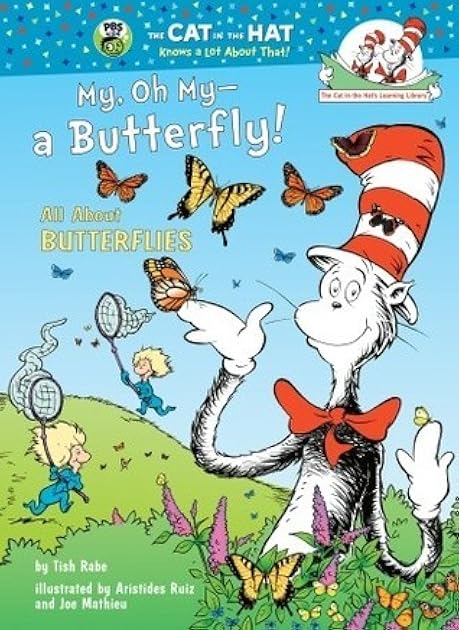 My, Oh My--A Butterfly!: All About Butterflies (The Cat in the Hat's Learning Library)