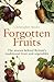Forgotten Fruits: The Stori...