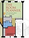 The Room Planner: Over 100 Practical Plans for your Home