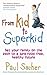 From Kid to Superkid: Set Your Family on the Path to a Junk-Food Free, Healthy Future