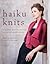 Haiku Knits: 25 Serenely Be...