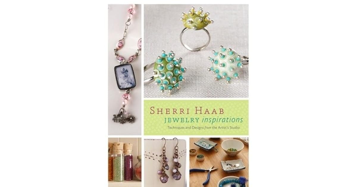 Sherri Haab Jewelry Inspirations Techniques and Designs from the