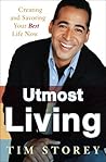 Utmost Living: Creating and Savoring Your Best Life Now