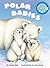 Polar Babies (For Baby Board Books)