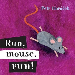 Run, Mouse, Run! (Board Book)