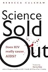 Science Sold Out: Does HIV Really Cause AIDS? (Terra Nova) Science Sold Out: Does HIV Really Cause AIDS? (Terra Nova)