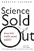 Science Sold Out by Rebecca Culshaw