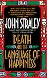 Death and the Language of Happiness by John Straley