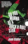 So You Wanna Be a Rock & Roll Star by Jacob Slichter