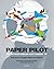 Paper Pilot: The Paper Airplane Pilot's Manual