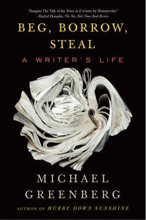 Beg, Borrow, Steal: A Writer's Life (Hardcover)
