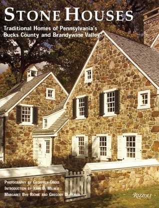 Stone Houses: Traditional Homes of Pennsylvania's Bucks County and Brandywine Valley (Hardcover)