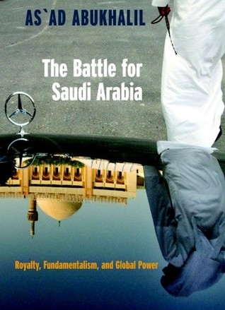 The Battle for Saudi Arabia: Royalty, Fundamentalism, and Global Power (Paperback)