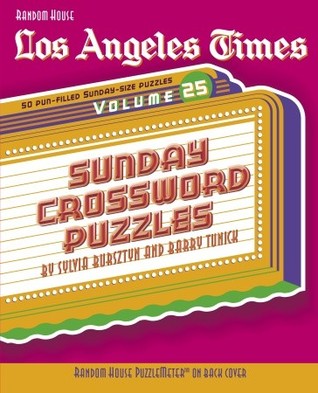 Los Angeles Times Sunday Crossword Puzzles: Volume 25[ LOS ANGELES TIMES SUNDAY CROSSWORD PUZZLES: VOLUME 25 ] by Bursztyn, Sylvia (Author) Jul-11-06[ Paperback ]