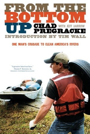 From the Bottom Up: One Man's Crusade to Clean America's Rivers