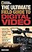 National Geographic The Ultimate Field Guide to Digital Video by Richard Olsenius