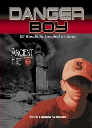 Ancient Fire (Danger Boy, #1)
