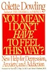 You Mean I Don't Have to Feel This Way?: New Help for Depression, Anxiety, and Addiction You Mean I Don't Have to Feel This Way?: New Help for Depression, Anxiety, and Addiction