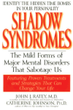 Shadow Syndromes: The Mild Forms of Major Mental Disorders That Sabotage Us (Paperback)